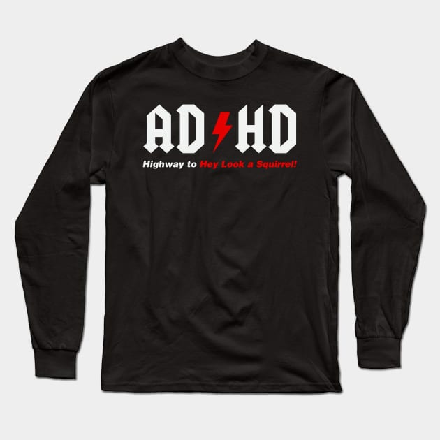 ADHD Long Sleeve T-Shirt by FontfulDesigns